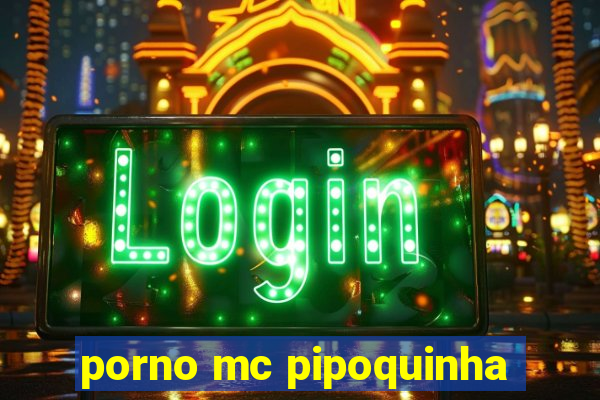 porno mc pipoquinha